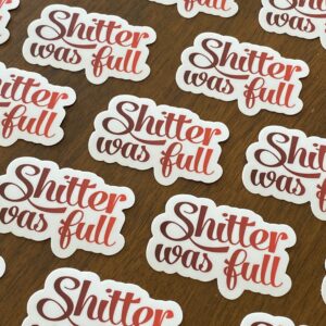 Shitter Was Full Sticker - Image 3