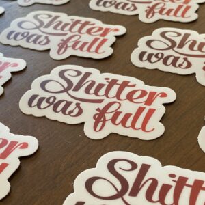 Shitter Was Full Sticker - Image 2