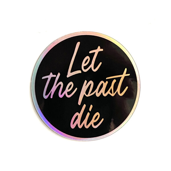 Let The Past Die Sticker